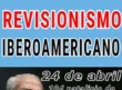 Día del Revisionismo Iberoamericano y natalicio 104 de Don Salvador Borrego